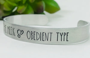 Not The Meek & Obedient Type Cuff Bracelet